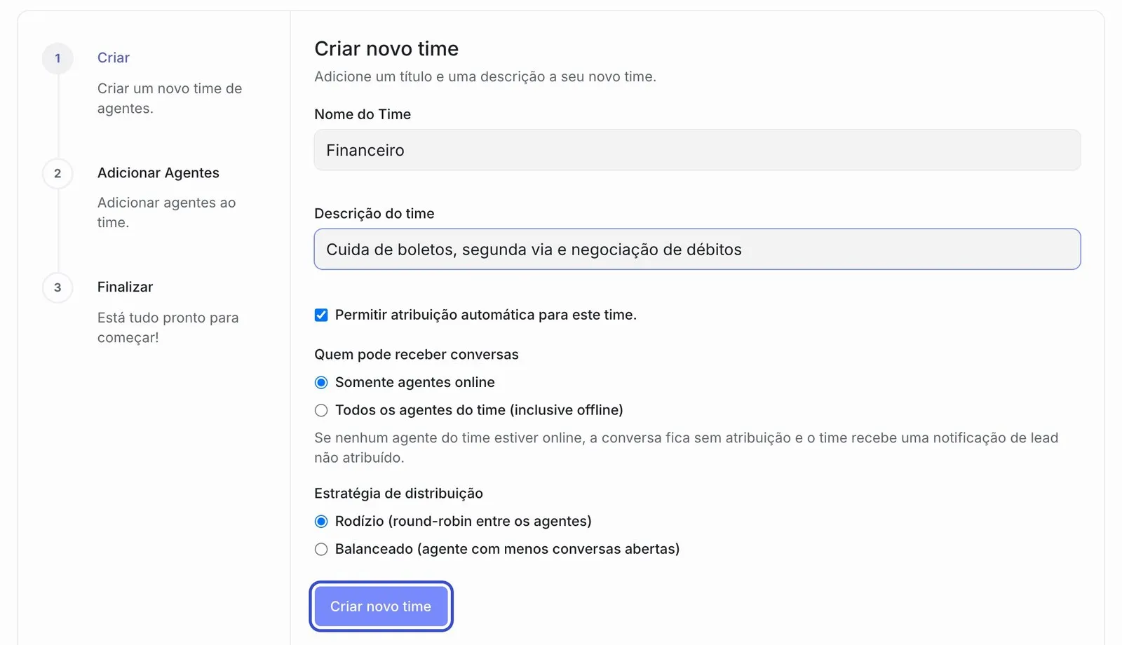 Primeira etapa da criação de time, “Criar novo time”, com Nome do Time “Financeiro”, a descrição preenchida, a opção de atribuição automática marcada, “Somente agentes online” e “Rodízio” selecionados, e o botão “Criar novo time” destacado.